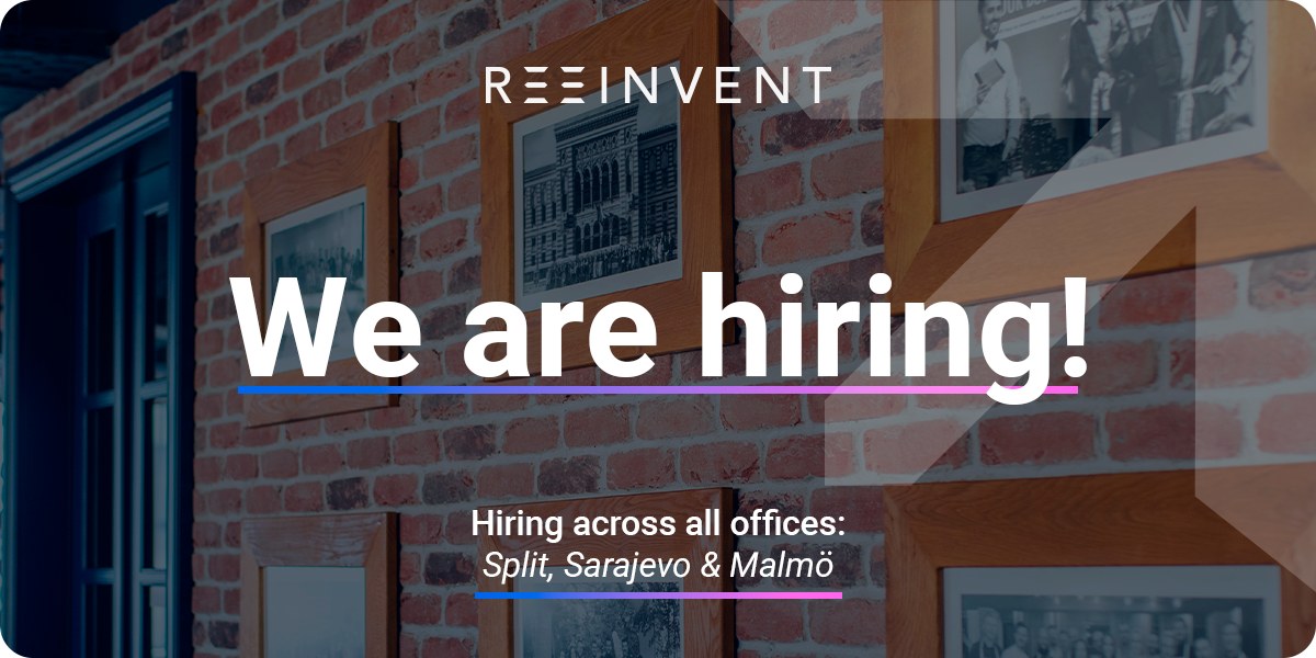 We are hiring at Reeinvent — across Split, Sarajevo and Malmö